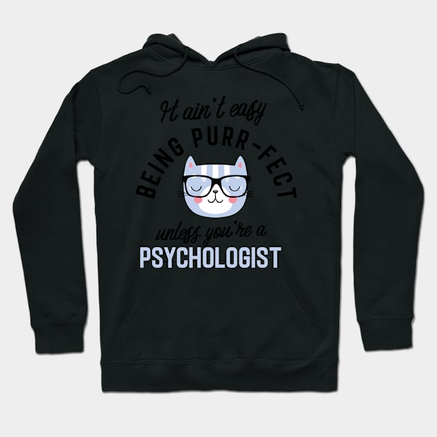 Psychologist Cat Gifts for Cat Lovers - It ain't easy being Purr Fect Hoodie by BetterManufaktur